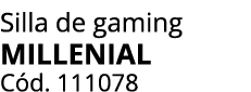 Silla de gaming millenial C d. 111078