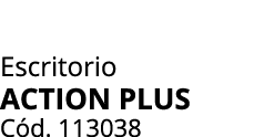 Escritorio action plus C d. 113038
