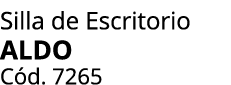 Silla de Escritorio ALDO C d. 7265