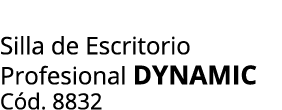 Silla de Escritorio Profesional DYNAMIC C d. 8832
