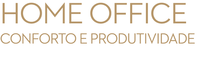 HOME OFFICE Conforto e produtividade 