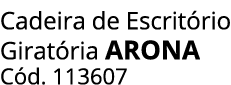 Cadeira de Escrit rio Girat ria arona C d. 113607