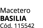 Macetero Basilia C d. 115542