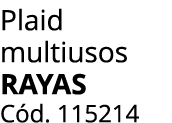 Plaid multiusos RAYAS C d. 115214