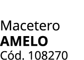 Macetero AMELO C d. 108270