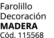 Farolillo Decoraci n Madera C d. 115568