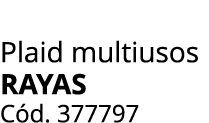 Plaid multiusos RAYAS C d. 377797