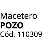 Macetero Pozo C d. 110309