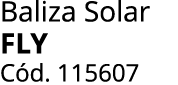 Baliza Solar FLY C d. 115607 
