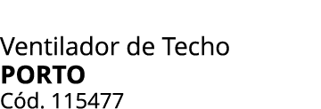 Ventilador de Techo Porto C d. 115477