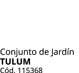 Conjunto de Jard n TULUM C d. 115368 