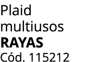 Plaid multiusos RAYAS C d. 115212