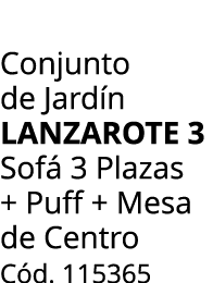 Conjunto de Jard n lanzarote 3 Sof 3 Plazas + Puff + Mesa de Centro C d. 115365