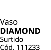 Vaso diamond Surtido C d. 111233