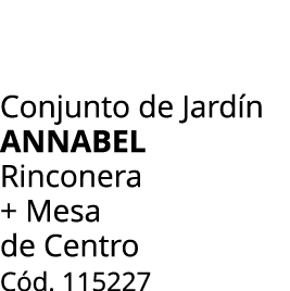Conjunto de Jard n annabel Rinconera + Mesa de Centro C d. 115227