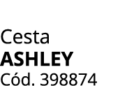 Cesta ASHLEY C d. 398874