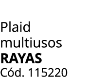 Plaid multiusos RAYAS C d. 115220
