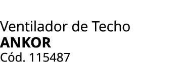 Ventilador de Techo Ankor C d. 115487