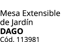 Mesa Extensible de Jard n dago C d. 113981