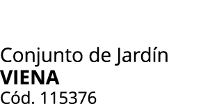 Conjunto de Jard n VIENA C d. 115376