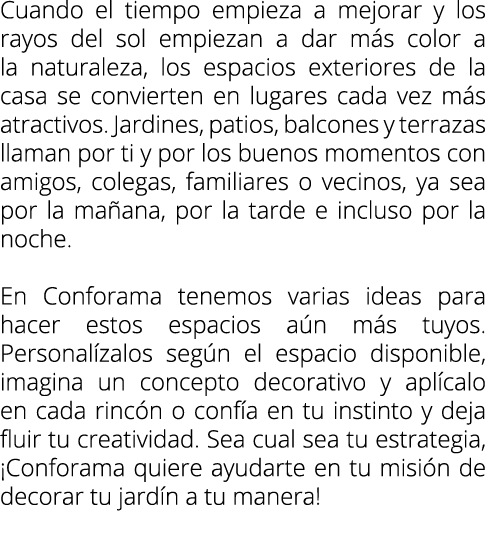 Cuando el tiempo empieza a mejorar y los rayos del sol empiezan a dar m s color a la naturaleza, los espacios exterio...
