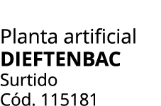 Planta artificial DIEFTENBAC Surtido C d. 115181