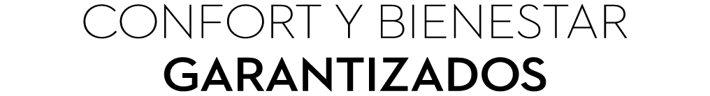 CONFORT Y BIENESTAR GARANTIZADOS