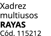 Xadrez multiusos RAYAS C d. 115212