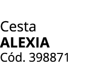 Cesta ALEXIA C d. 398871