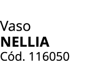 Vaso Nellia C d. 116050