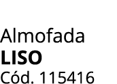 Almofada LISO C d. 115416 