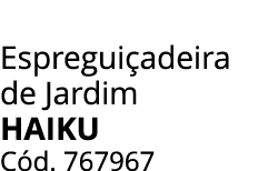 Espregui adeira de Jardim haiku C d. 767967