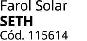 Farol Solar SETH C d. 115614