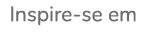 Inspire-se em