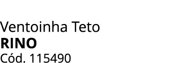 Ventoinha Teto Rino C d. 115490