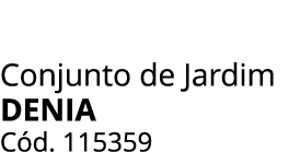 Conjunto de Jardim DENIA C d. 115359