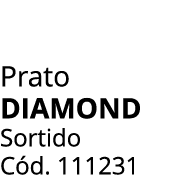 Prato diamond Sortido C d. 111231