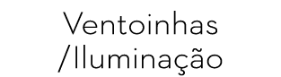 Ventoinhas /Ilumina o