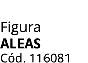 Figura ALEAS C d. 116081 