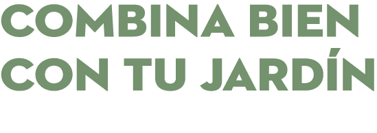COMBINA BIEN CON TU JARD N