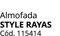 Almofada STYLE RAYAS C d. 115414