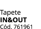 Tapete IN&OUT C d. 761961