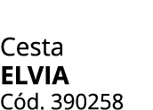 Cesta ELVIA C d. 390258