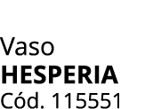 Vaso Hesperia C d. 115551
