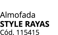 Almofada STYLE RAYAS C d. 115415