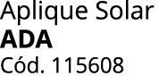Aplique Solar ADA C d. 115608 