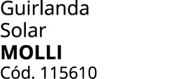 Guirlanda Solar MOLLI C d. 115610
