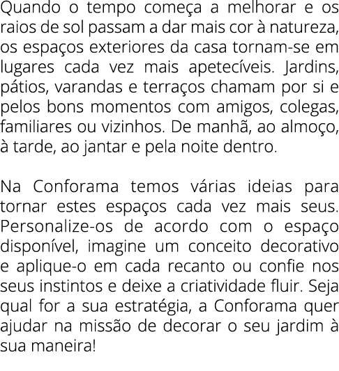 Quando o tempo come a a melhorar e os raios de sol passam a dar mais cor  natureza, os espa os exteriores da casa to...