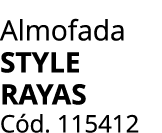 Almofada STYLE RAYAS C d. 115412