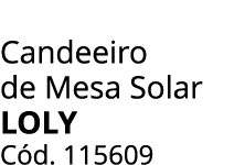 Candeeiro de Mesa Solar LOLY C d. 115609